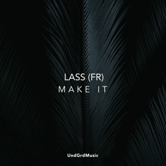 LASS (FR) - Make It (Official Audio)