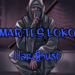 HardBust MartesLoko