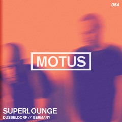 Motus Podcast // 054 - Superlounge (Germany)