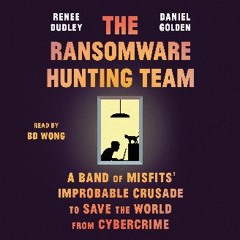 [EBOOK] ❤ The Ransomware Hunting Team: A Band of Misfits' Improbable Crusade to Save the World fro