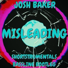 Josh baker - Misleading (Shortstrumentals bassline bootleg)