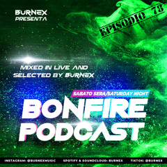 Burnex presenta: BONFIRE PODCAST / Ep. n°78