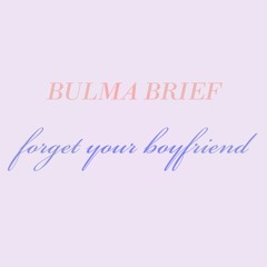 Bulma Brief [forgetyourboyfriend] (Prod. ¥ung Calamari