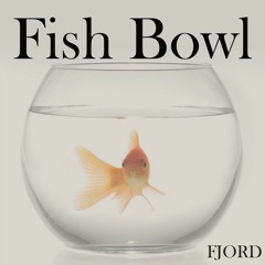 Fish Bowl