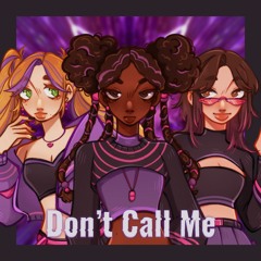 Don't Call Me ft. SOLARIA, Eleanor Forte and Mai [Original Song]