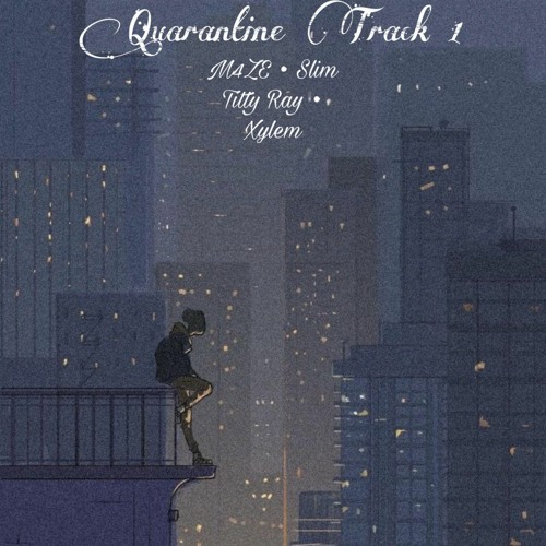Quarantine Track 1 (feat. Slim Titty Ray, Xylem)