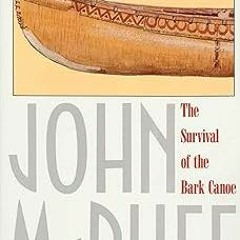 ^Pdf^ The Survival of the Bark Canoe by John McPhee (Author)