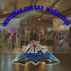 2025 NORTENAS CON SAX MARZO (DJ MAX)
