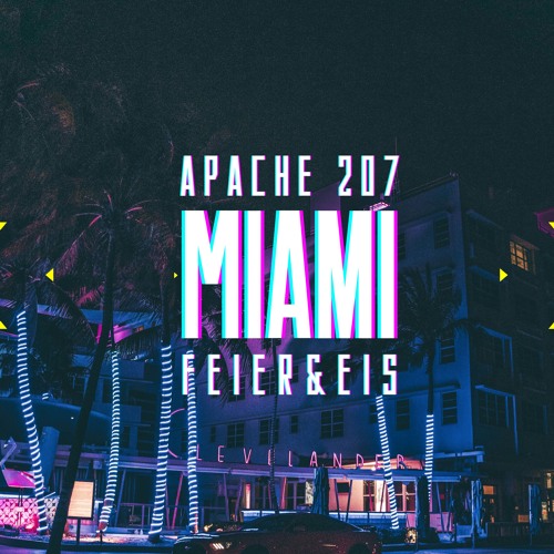 Apache 207 - Miami (FEIER & EIS Remix) FILTERED - #1 DJcity Charts
