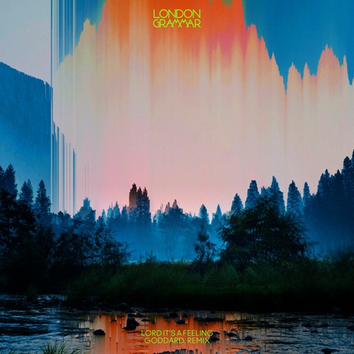 Lord It's A Feeling (goddard. Remix)