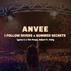 I Follow Rivers x Summer Secrets (ANVEE Mashup)