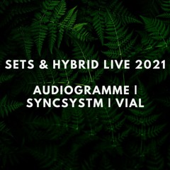 AUDIOGRAMME | SYNCSYSTM | VIAL (SETS AND HYBRID LIVE 2021)