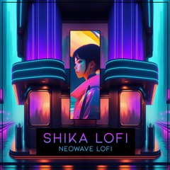 SHIKA Lofi - Neowave Lofi