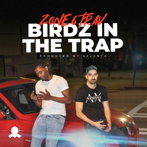 Birdz in the Trap feat. Zone Six Trav