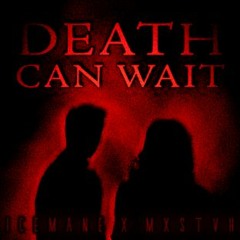 DEATH CAN WAIT (PROD. MXSTVH)
