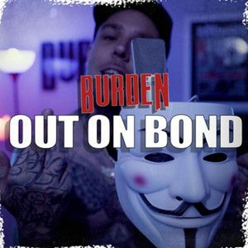 Out On Bond - Burden