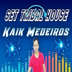 SET #TBT TRIBAL HOUSE BY DJ KAIK MEDEIROS