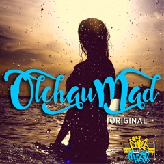 OLCHAU MAD (Original by SurzMuzik)