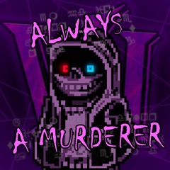 [DustTale: Last Genocide] (Phase 1) Always A Murderer VI Take