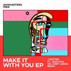 PREMIERE: J Potter - Make It With U (Original Mix) [Mixmasters]
