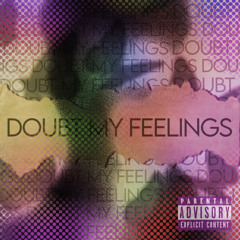 Doubt My Feelings (ft. ForDa x Tati)