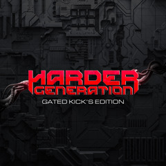 Harder Generation | Gated Kick’s Edition