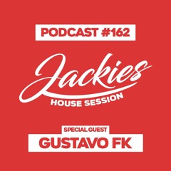 Jackies Music House Session #162 - "Gustavo FK"
