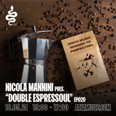 Nicola Mannini pres. Double Espressoul EP. 020 @ AAJA Radio