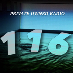 PRIVATE OWNED RADIO #116 w/ JSTBECOOL