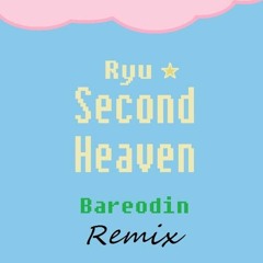 Ryu☆ - Second Heaven (Bareodin Remix)