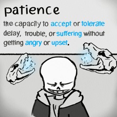 [FLP!!] Patience ~ [Sans Encounter]