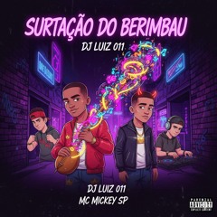 SURTACAO DO BERIMBAU DJ LUIZ 011 MC MICKEY SP(MP3_160K).mp3