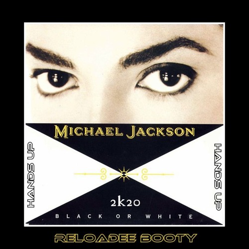Michael Jackson - Black Or White 2k20 (ReloaDee Booty)