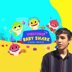 Baby Shark (Kahel Remix)
