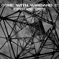 Gone With WINDAND C - Episode 055