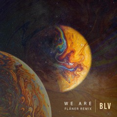 BLV - We Are (FLÂNER Remix) [Extended]