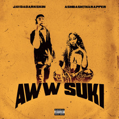 Aww Suki - Feat. AshBashThaRapper (Prod.Kel24K)