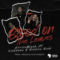 Blood On The Leaves (feat. Kickkone & Richyy Rich)