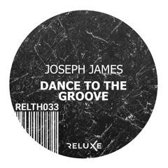 Joseph James - Dance to the Groove