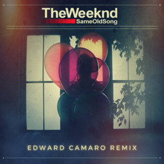 The Weeknd - Same Old Song (Edward Camaro Remix)