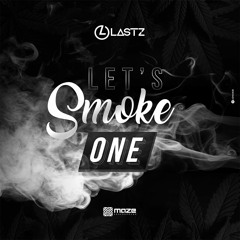 Lastz - Let's Smoke One (Original Mix)