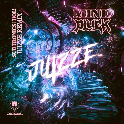 Subtronics X HOL! - Mind Pluck (Juizze Boolteg) (BUY: FREE)