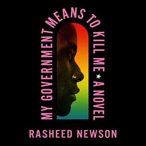 Access EBOOK 📧 My Government Means to Kill Me: A Novel by  Rasheed Newson,Jelani All