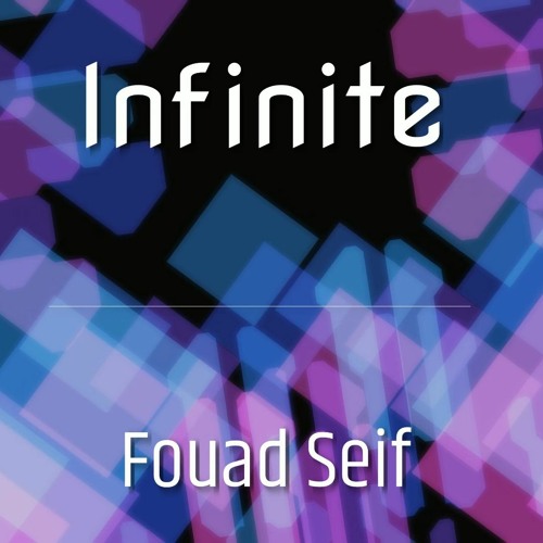 Stream Infinite by Fouad Seif | Listen online for free on SoundCloud