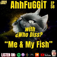 Me And My Fish | AhhFuGGiT 58