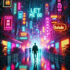 Kolade- Let Me Go