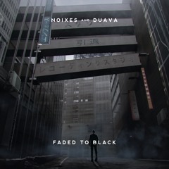 NOIXES & Duava - Faded To Black