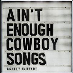 Ain't Enough Cowboy Songs