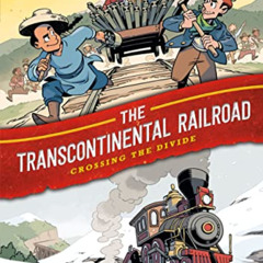 DOWNLOAD KINDLE 📒 History Comics: The Transcontinental Railroad: Crossing the Divide