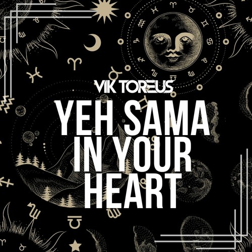 Yeh Sama In Your Heart - Vik Toreus Edit